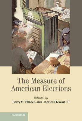 Cambridge Studies in Election Law and Democracy: The Measure of American Elections (Hardback)