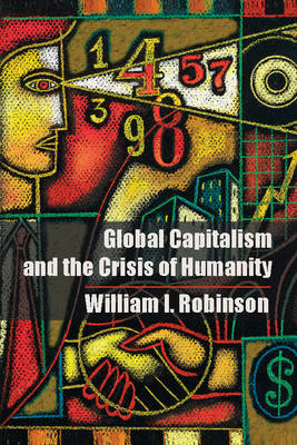Global Capitalism and the Crisis of Humanity (Hardback)