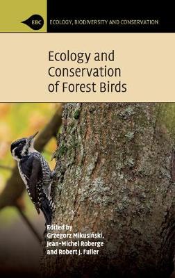 Ecology, Biodiversity and Conservation: Ecology and Conservation of Forest Birds (Hardback)