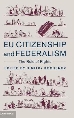 EU Citizenship and Federalism: The Role of Rights (Hardback)