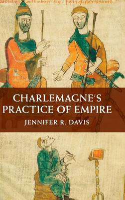 Charlemagne's Practice of Empire (Hardback)