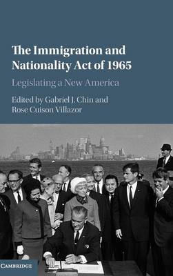 The Immigration and Nationality Act of 1965: Legislating a New America (Hardback)