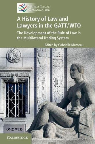 A history of law and lawyers in the GATT/WTO (Hardback)