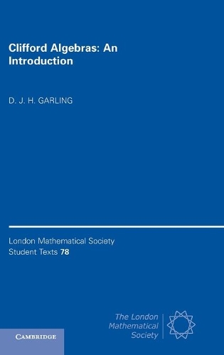 Clifford Algebras: An Introduction - London Mathematical Society Student Texts 78 (Hardback)