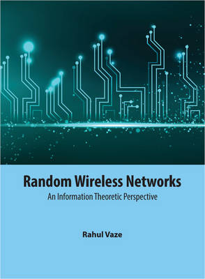 Random Wireless Networks: An Information Theoretic Perspective (Hardback)