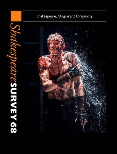 Shakespeare Survey: Shakespeare, Origins and Originality Volume 68 (Hardback)