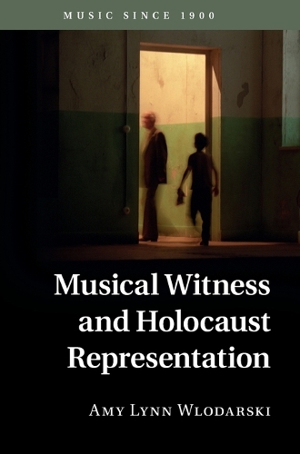 Music since 1900: Musical Witness and Holocaust Representation (Hardback)