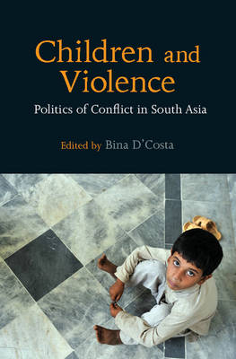 Children and Violence: Politics of Conflict in South Asia (Hardback)