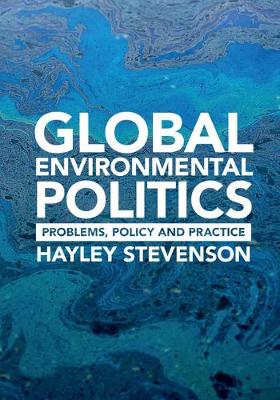 Global Environmental Politics: Problems, Policy and Practice (Hardback)