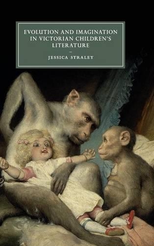 Cambridge Studies in Nineteenth-Century Literature and Culture: Evolution and Imagination in Victorian Children's Literature Series Number 103 (Hardback)