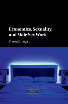 Economics, Sexuality, and Male Sex Work (Hardback)