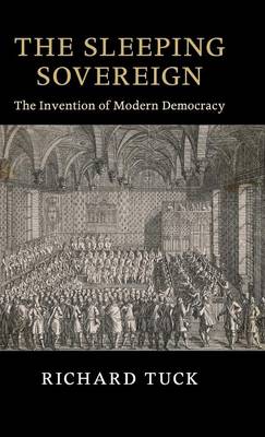 The Seeley Lectures: The Sleeping Sovereign: The Invention of Modern Democracy (Hardback)