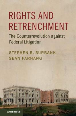 Rights and Retrenchment: The Counterrevolution against Federal Litigation (Hardback)