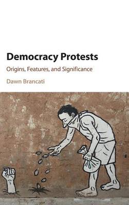 Democracy Protests: Origins, Features, and Significance (Hardback)