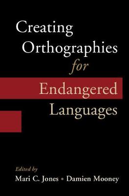 Creating Orthographies for Endangered Languages (Hardback)