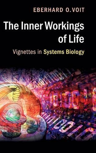 The Inner Workings of Life: Vignettes in Systems Biology (Hardback)