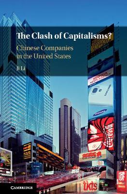 The Clash of Capitalisms?: Chinese Companies in the United States (Hardback)