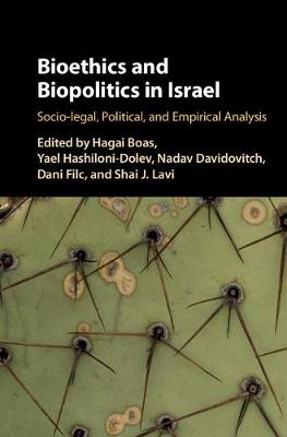 Bioethics and Biopolitics in Israel: Socio-legal, Political, and Empirical Analysis (Hardback)