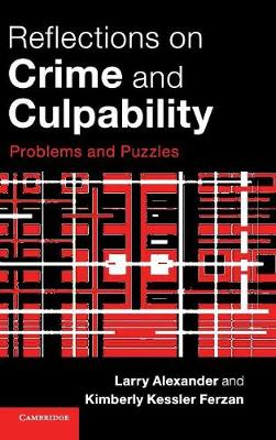 Reflections on Crime and Culpability: Problems and Puzzles (Hardback)
