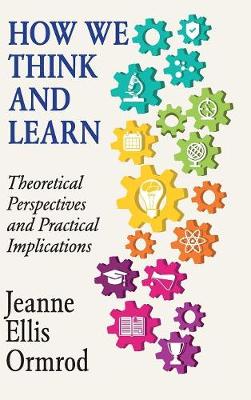 How We Think and Learn: Theoretical Perspectives and Practical Implications (Hardback)