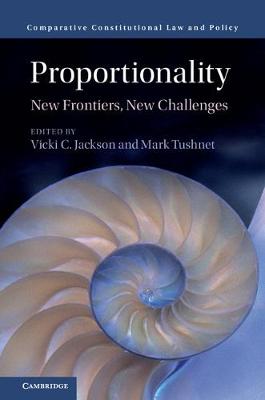 Comparative Constitutional Law and Policy: Proportionality: New Frontiers, New Challenges (Hardback)