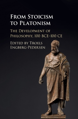From Stoicism to Platonism: The Development of Philosophy, 100 BCE-100 CE (Hardback)
