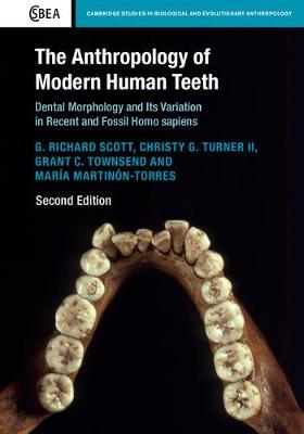 Cambridge Studies in Biological and Evolutionary Anthropology: The Anthropology of Modern Human Teeth: Dental Morphology and Its Variation in Recent and Fossil Homo sapiens Series Number 79 (Hardback)