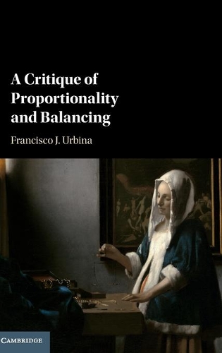 A Critique of Proportionality and Balancing (Hardback)