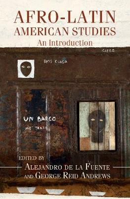 Afro-Latin America: Afro-Latin American Studies : An Introduction (Hardback)