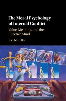 The Moral Psychology of Internal Conflict: Value, Meaning, and the Enactive Mind (Hardback)