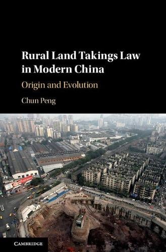 Rural Land Takings Law in Modern China: Origin and Evolution (Hardback)
