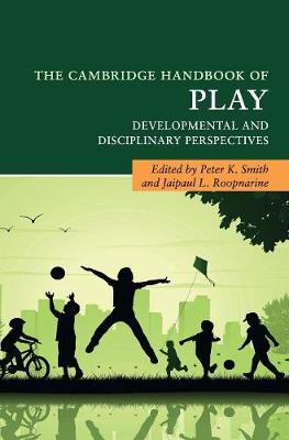 The Cambridge Handbook of Play: Developmental and Disciplinary Perspectives - Cambridge Handbooks in Psychology (Hardback)