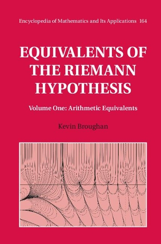 Equivalents of the Riemann Hypothesis: Volume 1, Arithmetic Equivalents - Encyclopedia of Mathematics and Its Applications 164 (Hardback)