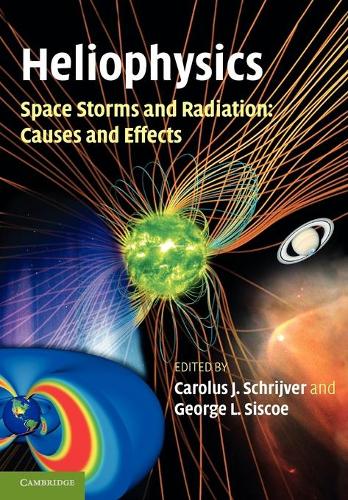 Heliophysics: Space Storms and Radiation: Causes and Effects (Paperback)