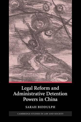 Legal Reform and Administrative Detention Powers in China - Cambridge Studies in Law and Society (Paperback)