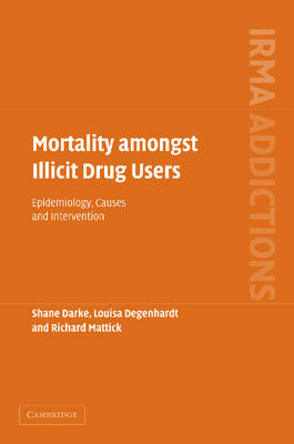 Mortality amongst Illicit Drug Users: Epidemiology, Causes and Intervention - International Research Monographs in the Addictions (Paperback)