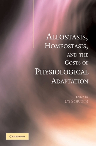 Allostasis, Homeostasis, and the Costs of Physiological Adaptation (Paperback)