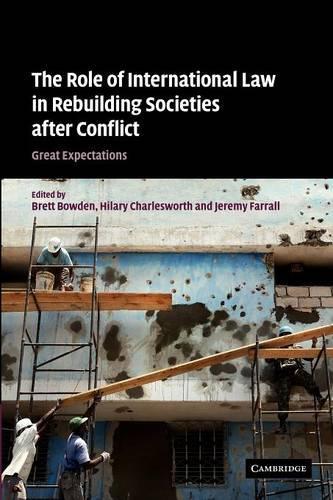 The Role of International Law in Rebuilding Societies after Conflict: Great Expectations (Paperback)
