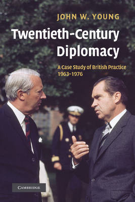 Twentieth-Century Diplomacy: A Case Study of British Practice, 1963-1976 (Paperback)