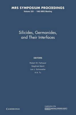 Silicides, Germanides, and Their Interfaces: Volume 320 - MRS Proceedings (Paperback)