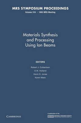 Materials Synthesis and Processing Using Ion Beams: Volume 316 - MRS Proceedings (Paperback)
