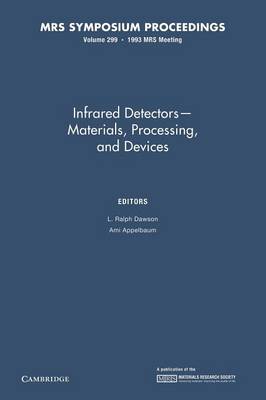 Infrared Detectors Materials, Processing, and Devices: Volume 299 - MRS Proceedings (Paperback)