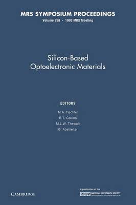 Silicon-Based Optoelectronic Materials: Volume 298 - MRS Proceedings (Paperback)