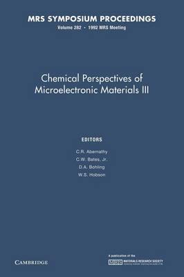 Chemical Perspectives of Microelectronic Materials III: Volume 282 - MRS Proceedings (Paperback)