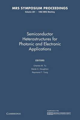 Semiconductor Heterostructures for Photonic and Electronic Applications: Volume 281 - MRS Proceedings (Paperback)