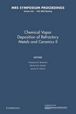 Chemical Vapor Deposition of Refractory Metals and Ceramics II: Volume 250 - MRS Proceedings (Paperback)