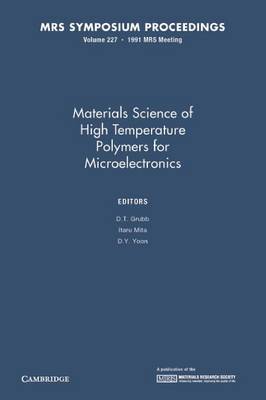 Materials Science of High Temperature Polymers for Microelectronics: Volume 227 - MRS Proceedings (Paperback)
