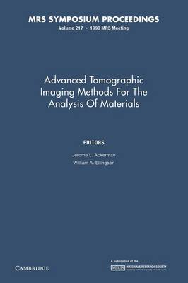 Advanced Tomographic Imaging Methods for the Analysis of Materials: Volume 217 - MRS Proceedings (Paperback)