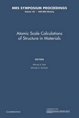 Atomic Scale Calculations of Structure in Materials: Volume 193 - MRS Proceedings (Paperback)