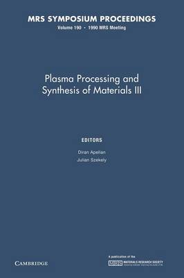 Plasma Processing and Synthesis of Materials III: Volume 190 - MRS Proceedings (Paperback)